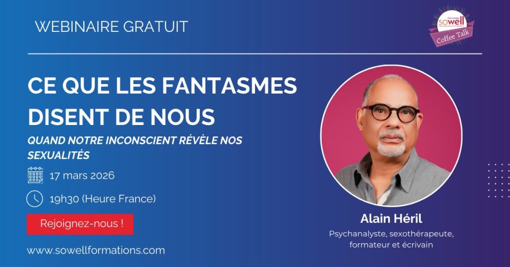 Image d'illustration du prochain webinaire Sowell Formations avec Alain Héril sur ce que les fanstasmes disent de nous